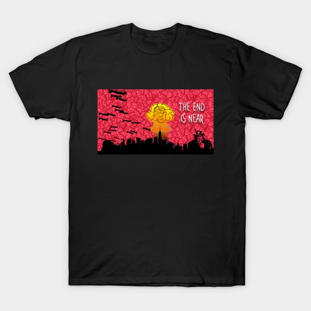The End Is Near T-Shirt by FleeceHEAD